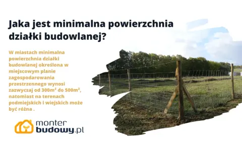 Minimalna powierzchnia działki budowlanej w miastach to zazwyczaj 300-500 m². Na terenach podmiejskich i wiejskich może być inna.
