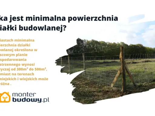 Minimalna powierzchnia działki budowlanej w miastach to zazwyczaj 300-500 m². Na terenach podmiejskich i wiejskich może być inna.
