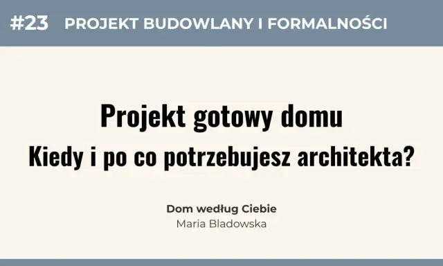 Projekt gotowy domu: kiedy i po co potrzebujesz architekta? Dowiedz się więcej o projektach domów online.